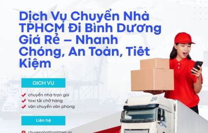 Dịch Vụ Chuyển Nhà TPHCM Đi Bình Dương Giá Rẻ – Nhanh Chóng, An Toàn, Tiết Kiệm